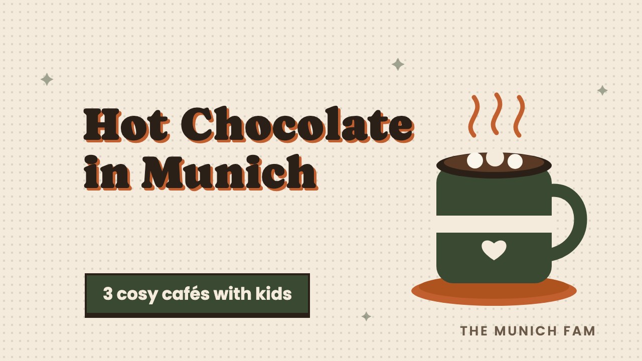3 Cosy Hot Chocolate Spots in Munich for Families